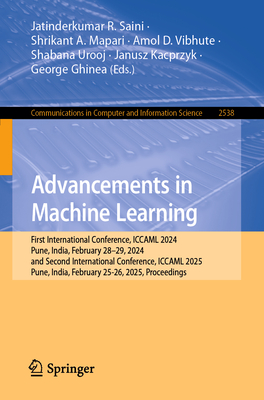 Advancements in Machine Learning: First International Conference, Iccaml 2024, Pune, India, February 28-29, 2024, and Second International Conference,-cover