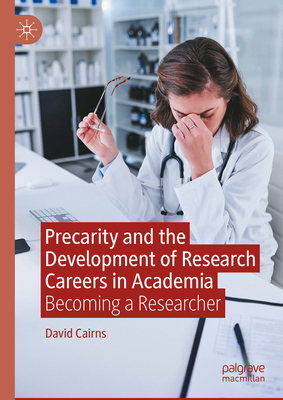 Precarity and the Development of Research Careers in Academia: Becoming a Researcher-cover