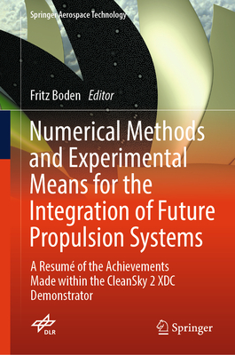 Numerical Methods and Experimental Means for the Integration of Future Propulsion Systems: A Resumé of the Achievements Made Within the Cleansky 2 XDC-cover