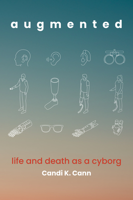 Augmented: Life and Death as a Cyborg-cover