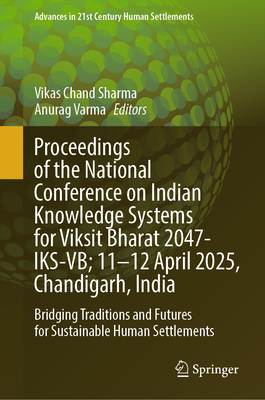 Proceedings of the National Conference on Indian Knowledge Systems for Viksit Bharat 2047-Iks-Vb; 11-12 April 2025, Chandigarh, India: Bridging Tradit-cover