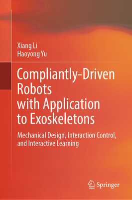 Compliantly-Driven Robots with Application to Exoskeletons: Mechanical Design, Interaction Control, and Interactive Learning-cover