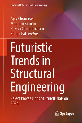 Futuristic Trends in Structural Engineering: Select Proceedings of Structe Natcon 2024-cover