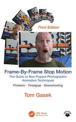 Frame-By-Frame Stop Motion: The Guide to Non-Puppet Photographic Animation Techniques-cover