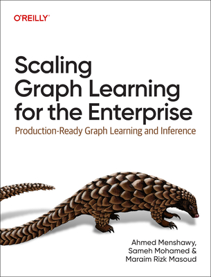 Scaling Graph Learning for the Enterprise: Production-Ready Graph Learning and Inference-cover