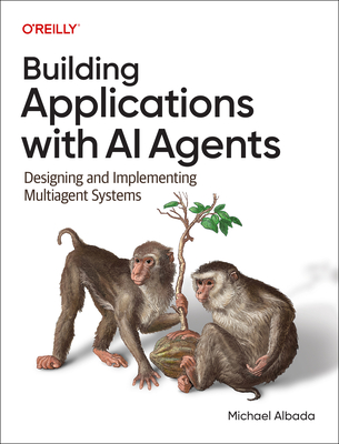 Building Applications with AI Agents: Designing and Implementing Multiagent Systems (Paperback)-cover