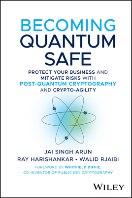 Becoming Quantum Safe: Protect Your Business and Mitigate Risks with Post-Quantum Cryptography and Crypto-Agility-cover