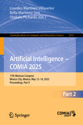 Artificial Intelligence - Comia 2025: 17th Mexican Congress, Mexico City, Mexico, May 12-16, 2025, Proceedings, Part II-cover