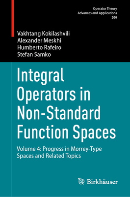 Integral Operators in Non-Standard Function Spaces: Volume 4: Progress in Morrey-Type Spaces and Related Topics-cover