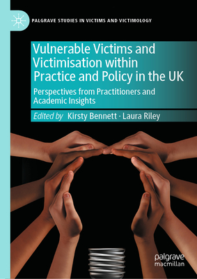 Vulnerable Victims and Victimisation Within Practice and Policy in the UK: Perspectives from Practitioners and Academic Insights-cover