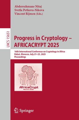 Progress in Cryptology - Africacrypt 2025: 16th International Conference on Cryptology in Africa, Rabat, Morocco, July 21-23, 2025, Proceedings-cover