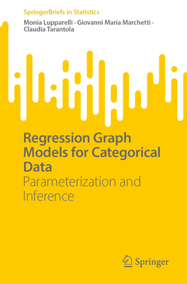 Regression Graph Models for Categorical Data: Parameterization and Inference-cover