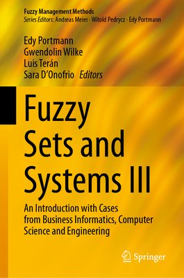 Fuzzy Sets and Systems III: An Introduction with Cases from Business Informatics, Computer Science and Engineering-cover