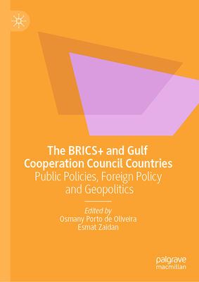 The Brics+ and Gulf Cooperation Council Countries: Public Policies, Foreign Policy and Geopolitics-cover