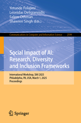 Social Impact of Ai: Research, Diversity and Inclusion Frameworks: International Workshop, Siai 2025, Philadelphia, Pa, Usa, March 1, 2025, Proceeding-cover