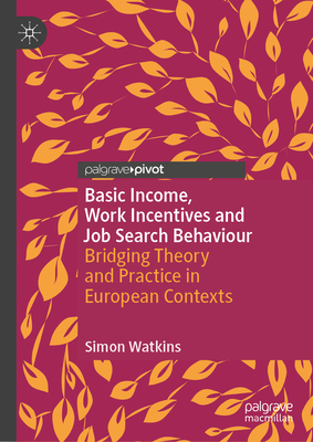 Basic Income, Work Incentives and Job Search Behaviour: Bridging Theory and Practice in European Contexts-cover