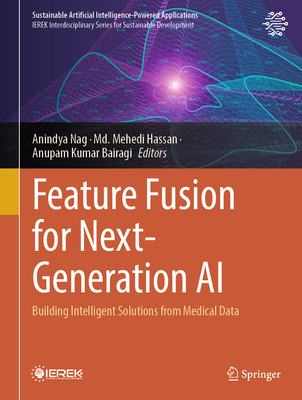 Feature Fusion for Next-Generation AI: Building Intelligent Solutions from Medical Data-cover