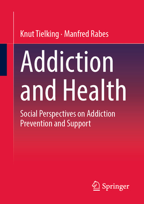 Addiction and Health: Social Perspectives on Addiction Prevention and Support-cover