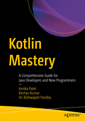 Kotlin Mastery: A Comprehensive Guide for Java Developers and New Programmers-cover