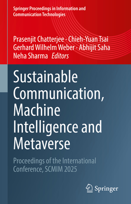 Sustainable Communication, Machine Intelligence and Metaverse: Proceedings of the International Conference, Scmim 2025-cover