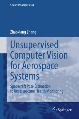 Unsupervised Computer Vision for Aerospace Systems: Spacecraft Pose Estimation to Infrastructure Health Monitoring-cover