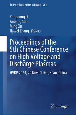 Proceedings of the 5th Chinese Conference on High Voltage and Discharge Plasmas: Hvdp 2024, 29 Nov-1 Dec, Xi'an, China-cover
