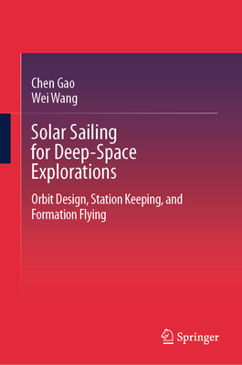 Solar Sailing for Deep-Space Explorations: Orbit Design, Station Keeping, and Formation Flying-cover