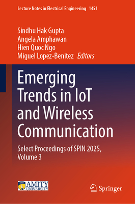 Emerging Trends in Iot and Wireless Communication: Select Proceedings of Spin 2025, Volume 3-cover