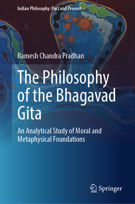 The Philosophy of the Bhagavad Gita: An Analytical Study of Moral and Metaphysical Foundations-cover