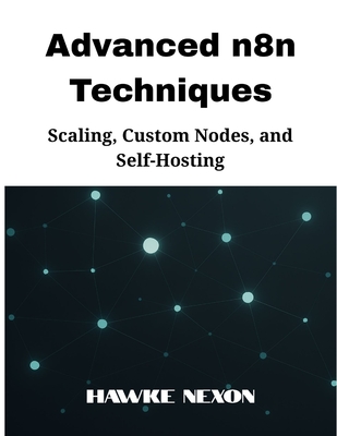 Advanced n8n Techniques: Scaling, Custom Nodes, and Self-Hosting-cover