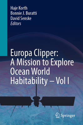 Europa Clipper: A Mission to Explore Ocean World Habitability - Vol I-cover