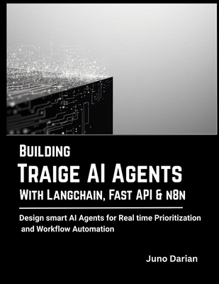 Building Triage AI Agents with LangChain, FastAPI, and n8n: Design smart AI Agents for Real-Time Task Prioritization and Workflow Automation-cover