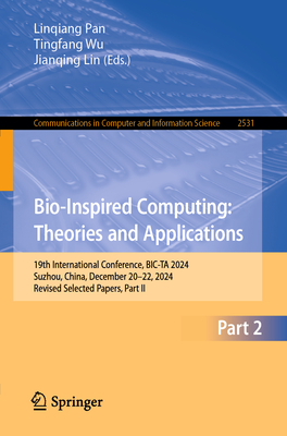 Bio-Inspired Computing: Theories and Applications: 19th International Conference, Bic-Ta 2024, Suzhou, China, December 20-22, 2024, Revised Selected P-cover