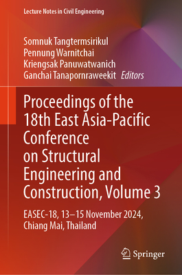 Proceedings of the 18th East Asia-Pacific Conference on Structural Engineering and Construction, Volume 3: Easec-18, 13-15 November 2024, Chiang Mai,-cover