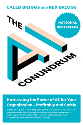 The AI Conundrum: Harnessing the Power of AI for Your Organization--Profitably and Safely-cover