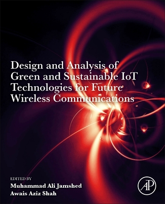 Design and Analysis of Green and Sustainable Iot Technologies for Future Wireless Communications-cover