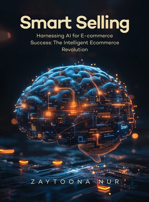 Smart Selling: Harnessing AI for E-commerce Success The Intelligent E- commerce Revolution-cover