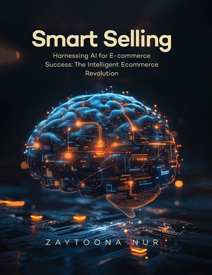 Smart Selling: Harnessing AI for E-commerce Success The Intelligent E- commerce Revolution-cover