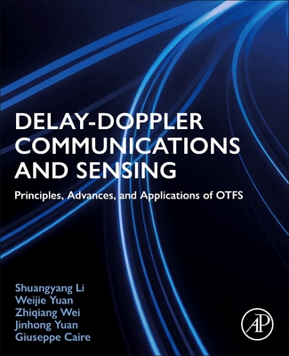 Delay-Doppler Communications and Sensing: Principles, Advances, and Applications of Otfs-cover