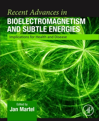 Recent Advances in Bioelectromagnetism and Subtle Energies: Implications for Health and Disease-cover