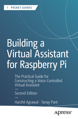 Building a Virtual Assistant for Raspberry Pi: The Practical Guide for Constructing a Voice-Controlled Virtual Assistant-cover