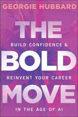 The Bold Move: Build Confidence & Reinvent Your Career in the Age of AI-cover