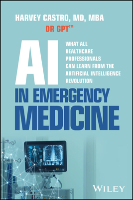 AI in Emergency Medicine: What All Healthcare Professionals Can Learn from the Artificial Intelligence Revolution-cover