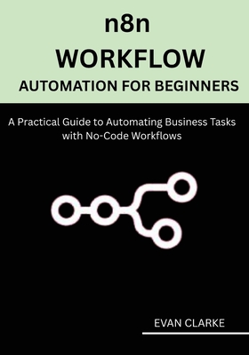 n8n Workflow Automation for Beginners: A Practical Guide to Automating Business Tasks with No-Code Workflows-cover