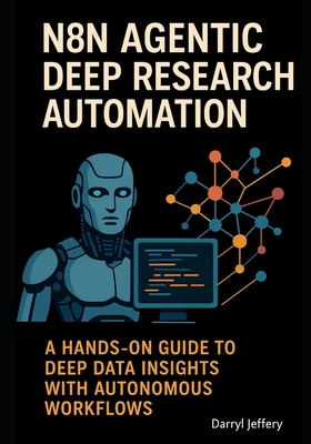 n8n Agentic Deep Research Automation: A Hands-On Guide to Deep Data Insights with Autonomous Workflows-cover