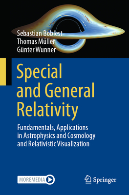 Special and General Relativity: Fundamentals, Applications in Astrophysics and Cosmology and Relativistic Visualization-cover