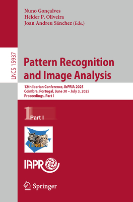 Pattern Recognition and Image Analysis: 12th Iberian Conference, Ibpria 2025, Coimbra, Portugal, June 30 - July 3, 2025, Proceedings, Part I-cover