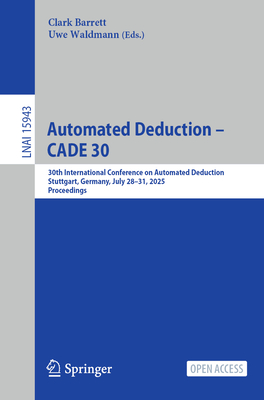 Automated Deduction - Cade 30: 30th International Conference on Automated Deduction, Stuttgart, Germany, July 28-31, 2025, Proceedings-cover