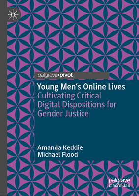 Young Men's Online Lives: Cultivating Critical Digital Dispositions for Gender Justice-cover