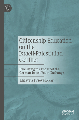 Citizenship Education on the Israeli-Palestinian Conflict: Evaluating the Impact of the German-Israeli Youth Exchange-cover